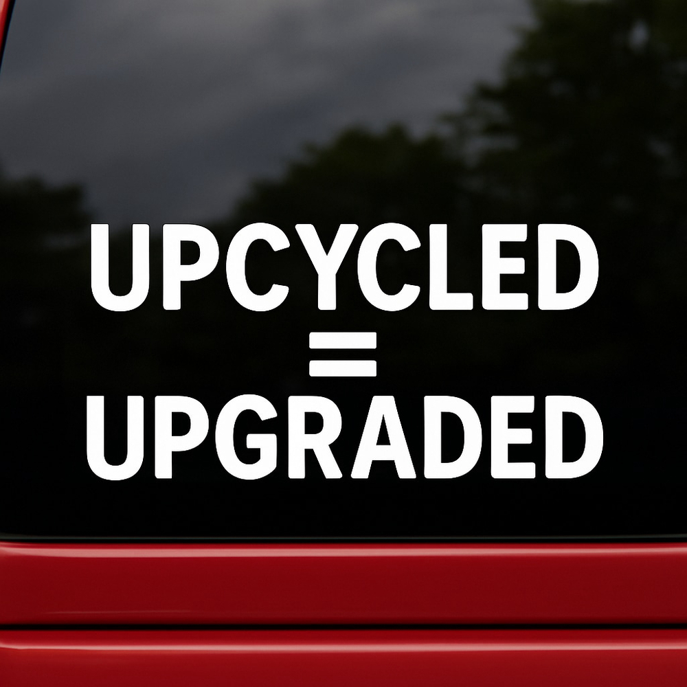 Upcycled = Upgraded Sticker – Eco Vinyl Decal for Car, Laptop, Business Window
